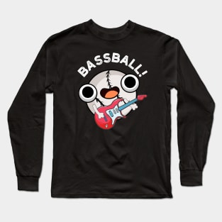 Bass-ball Funny Baseball Bass Guitarist Pun Long Sleeve T-Shirt